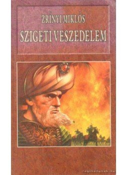 Zrínyi Miklós - Szigeti veszedelem Zrínyi Miklós - Szigeti veszedelem, 0 antikvár könyv