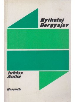 Juhász Anikó - Nyikolaj Bergyajev Juhász Anikó - Nyikolaj Bergyajev, Budapest 1984 antikvár könyv