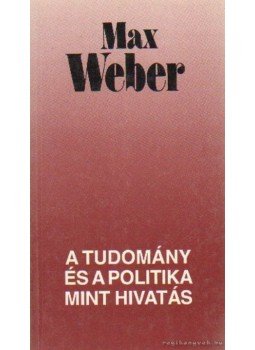 Weber, Max - A tudomány és a politika mint hivatás, Budapest 1995 antikvár könyv