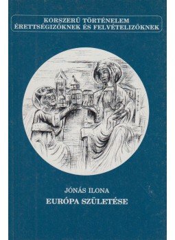 Jónás Ilona - Európa születése Jónás Ilona - Európa születése, Budapest 1991 antikvár könyv