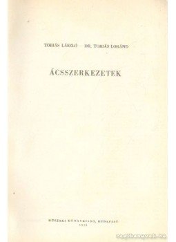 Tobiás Loránd, Tobiás László - Ácsszerkezetek Tobiás Loránd, Tobiás László - Ácsszerkezetek, Budapest 1971 antikvár könyv