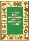 Turai Lajos-Gáncs Lajos Dr.,József Farkas - Veszprém megye mezőgazdasági termelőszövetkezetei 1948-1983