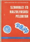 Mohácsi István - Szakrajzi és rajzolvasási példatár