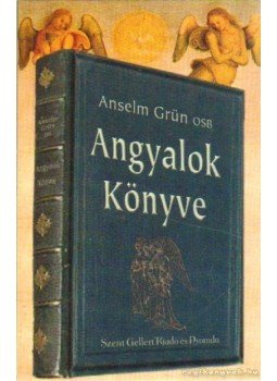 Anselm Grün OSB - Angyalok könyve Anselm Grün OSB - Angyalok könyve, Budapest 0 antikvár könyv