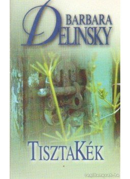 Barbara Delinsky - TisztaKék Barbara Delinsky - TisztaKék, Budapest 2006 antikvár könyv
