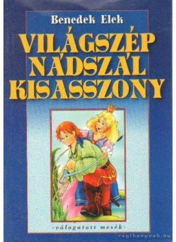 Benedek Elek - Világszép Nádszál kisasszony Benedek Elek - Világszép Nádszál kisasszony, Nagykovácsi 2000 antikvár könyv