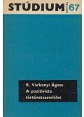 R. Várkonyi Ágnes - A pozitivista történetszemlélet