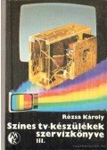 Rózsa Károly - Színes tv-készülékek szervizkönyve III.