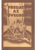 Derera Mihály - Fregatt az üvegben