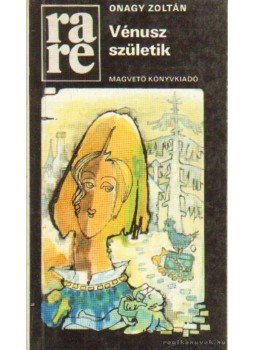 Onagy Zoltán - Vénusz születik Onagy Zoltán - Vénusz születik, Budapest 1987 antikvár könyv