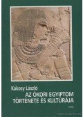 Kákosy László - Az ókori Egyiptom története és kultúrája