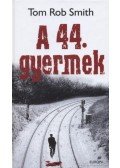 Tom Rob Smith - A 44. gyermek