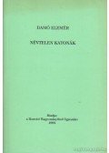 Damó Elemér - Névtelen katonák