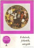 Gyenis Gyula - Fehérek, feketék, sárgák