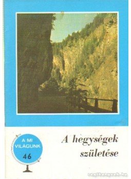 Juhász Árpád - A hegységek születése Juhász Árpád - A hegységek születése, Budapest 1978 antikvár könyv