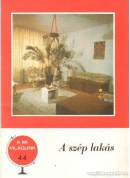 Bálint Ágnes - A szép lakás Bálint Ágnes - A szép lakás, Budapest 1978 antikvár könyv