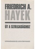 Hayek, Friedrich A. - Út a szolgasághoz