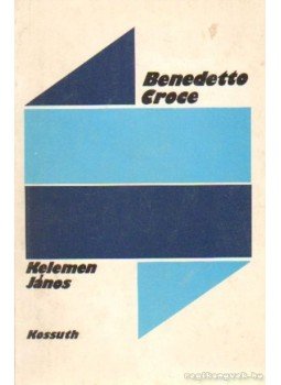 Kelemen János - Benedetto Croce Kelemen János - Benedetto Croce, Budapest 1981 antikvár könyv