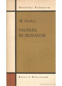Gorkij, M. - Valóság és irodalom Gorkij, M. - Valóság és irodalom, Budapest 1964 antikvár könyv