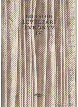 Román János - Borsodi levéltári évkönyv IV. Román János - Borsodi levéltári évkönyv IV., Miskolc 1981 antikvár könyv