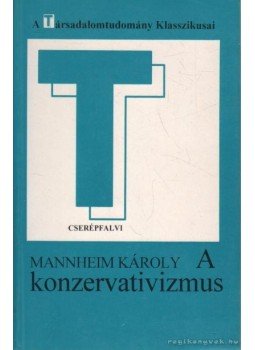 Mannheim Károly - A konzervativizmus Mannheim Károly - A konzervativizmus, Budapest 1984 antikvár könyv