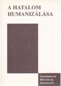Dénes Iván Zoltán - A hatalom humanizálása