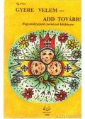 Ág Tibor - Gyere velem - add tovább!