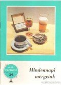 Pécsi Tibor - Mindennapi mérgeink