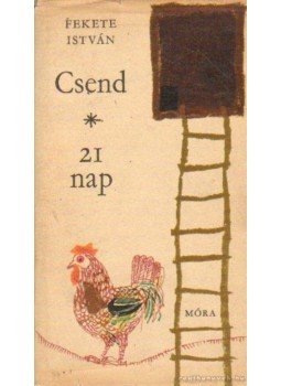 Fekete István - Csend / 21 nap Fekete István - Csend / 21 nap, Budapest 1972 antikvár könyv