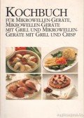  - Kochbuch für Mikrowellen-Gerate, Mikrowellen-Gerate mit Grill und Mikrowellen-Gerate mit Grill und Crisp