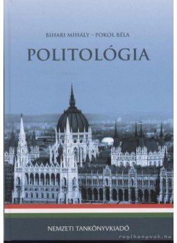 Bihari Mihály, Pokol Béla - Politológia Bihari Mihály, Pokol Béla - Politológia, Budapest 2009 antikvár könyv
