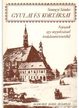 Somogyi Sándor - Gyulai és kortársai Somogyi Sándor - Gyulai és kortársai, Budapest 1977 antikvár könyv