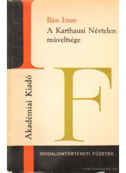 Bán Imre - A Karthausi Névtelen műveltsége Bán Imre - A Karthausi Névtelen műveltsége, Budapest 1976 antikvár könyv