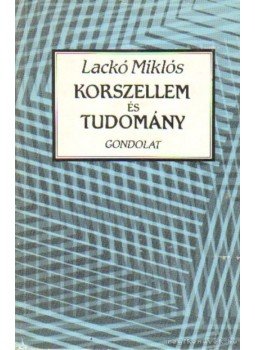 Lackó Miklós - Korszellem és tudomány Lackó Miklós - Korszellem és tudomány, Budapest 1988 antikvár könyv