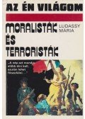 Ludassy Mária - Moralisták és terroristák
