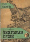 Szenczi Gyula - Fémek gyalulása és vésése