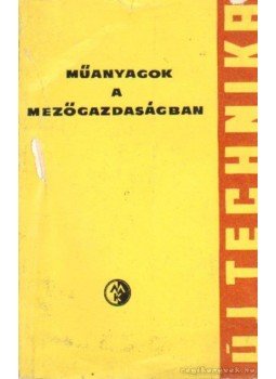 Szabó Ambrus - Műanyagok a mezőgazdaságban Szabó Ambrus - Műanyagok a mezőgazdaságban, Budapest 1963 antikvár könyv