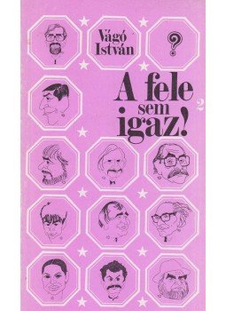 Vágó István - A fele sem igaz! 2. Vágó István - A fele sem igaz! 2., Budapest 1986 antikvár könyv