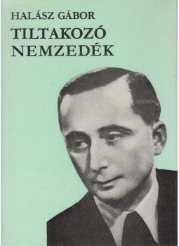 Halász Gábor - Tiltakozó nemzedék Halász Gábor - Tiltakozó nemzedék, Budapest 1981 antikvár könyv