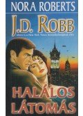 Nora Roberts,J. D. Robb - Halálos látomás