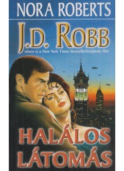 Nora Roberts, J. D. Robb - Halálos látomás Nora Roberts, J. D. Robb - Halálos látomás, Debrecen 0 antikvár könyv