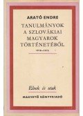 Arató Endre - Tanulmányok a szlovákiai magyarok történetéből 1918-1975