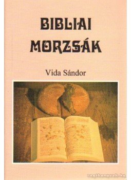 Vida Sándor - Bibliai morzsák Vida Sándor - Bibliai morzsák, 0 antikvár könyv