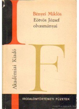 Bényei Miklós - Eötvös József olvasmányai Bényei Miklós - Eötvös József olvasmányai, Budapest 1972 antikvár könyv