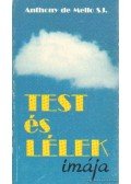 Mello, Anthony de S. J. - Test és lélek imája