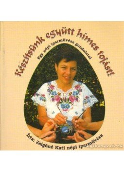 Zsigóné Kati - Készítsünk együtt hímes tojást! Zsigóné Kati - Készítsünk együtt hímes tojást!, 0 antikvár könyv