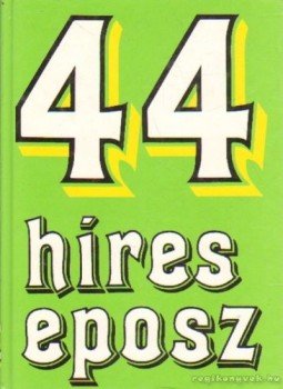 Székely Éva - 44 híres eposz Székely Éva - 44 híres eposz, Budapest 1999 antikvár könyv