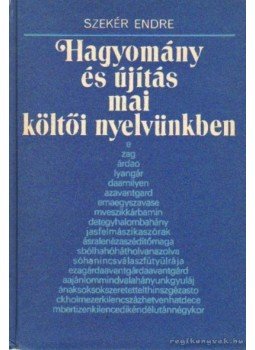 Szekér Endre - Hagyomány és újítás a mai költői nyelvünkben Szekér Endre - Hagyomány és újítás a mai költői nyelvünkben, Budapest 1987 antikvár könyv