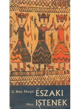 G. Beke Margit - Északi istenek G. Beke Margit - Északi istenek, Budapest 1973 antikvár könyv