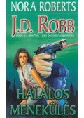 Robb, J. D. - Halálos menekülés